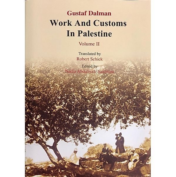 Works and Customs in Palestine Volume II / Anthropology Bd.3, Gustaf Dalman