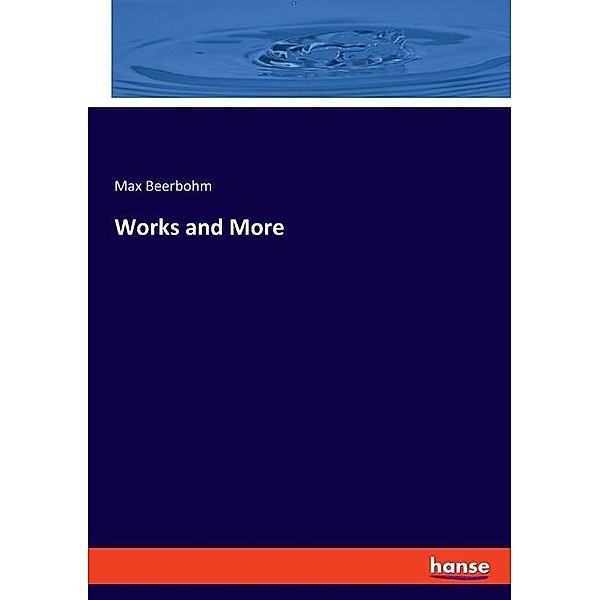 Works and More, Max Beerbohm