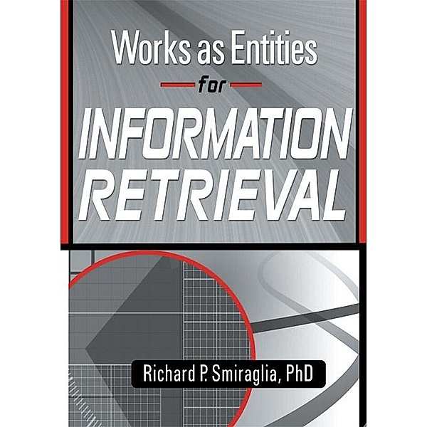 Works as Entities for Information Retrieval, Richard Smiraglia