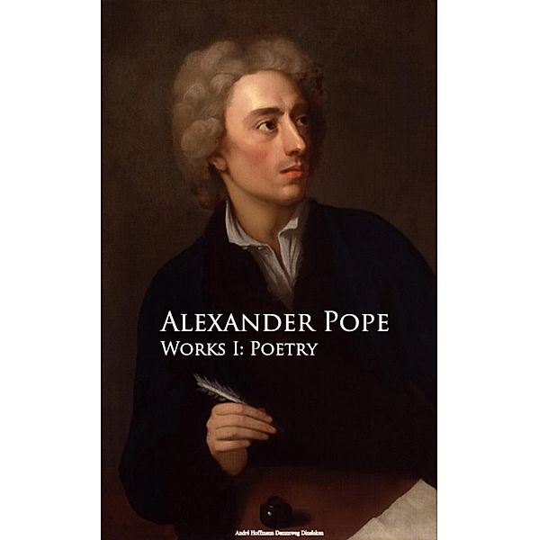 Works I: Poetry, Alexander Pope