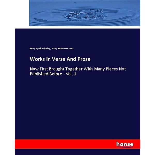 Works In Verse And Prose, Percy Bysshe Shelley, Harry B. Forman