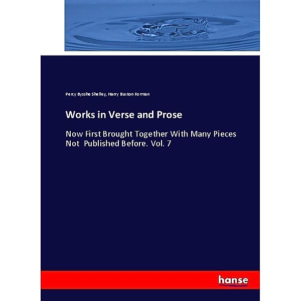 Works in Verse and Prose, Percy Bysshe Shelley, Harry B. Forman