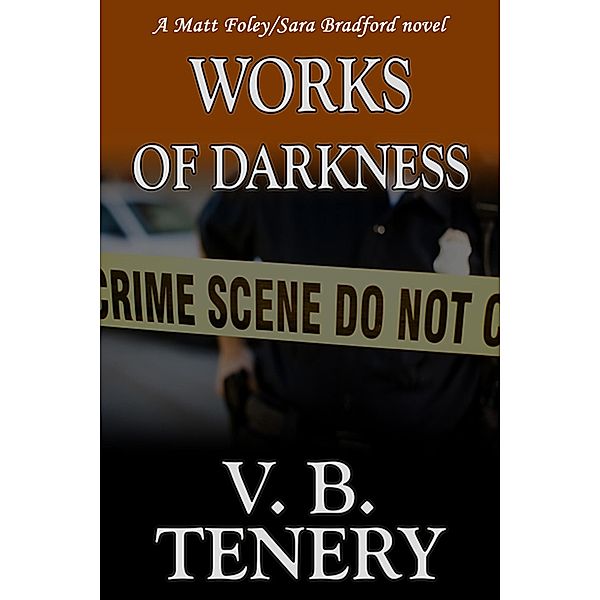Works of Darkness (Matt Foley/Sara Bradford Series, #1) / Matt Foley/Sara Bradford Series, V. B. Tenery
