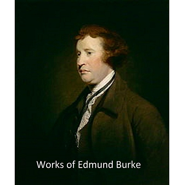 Works of Edmund Burke, Edmund Burke