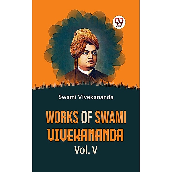 Works Of Swami Vivekananda Vol. V, Swami Vivekananda