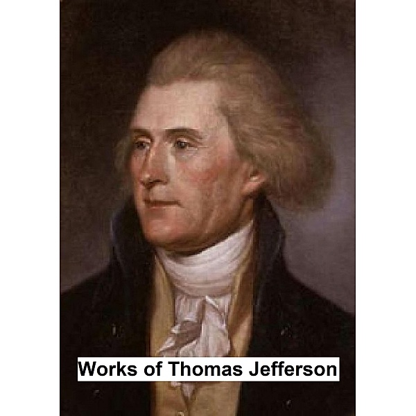 Works of Thomas Jefferson, Thomas Jefferson