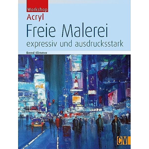 Workshop Acryl - Freie Malerei, Bernd Klimmer