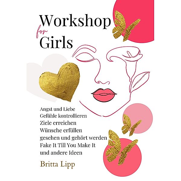 Workshop for Girls - Ein Buch fürs Leben für Mädchen zwischen 12 und 16 Jahren, Britta Lipp