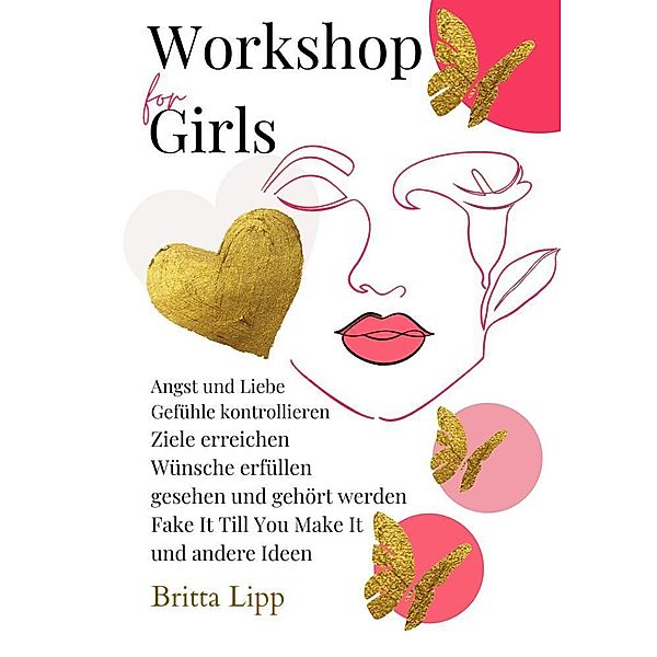 Workshop for Girls - Ein Buch fürs Leben für Mädchen zwischen 12 und 16 Jahren, Britta Lipp