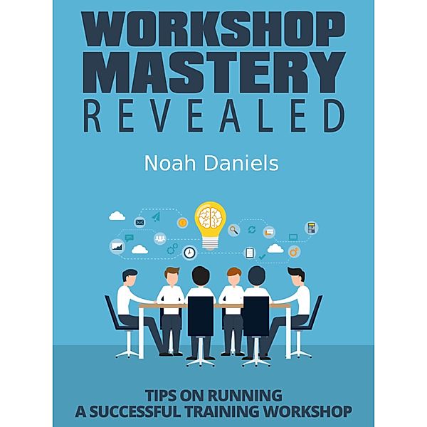 Workshop Mastery Revealed, Noah Daniels