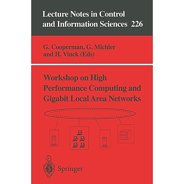 Workshop on High Performance Computing and Gigabit Local Area Networks / Lecture Notes in Control and Information Sciences Bd.226