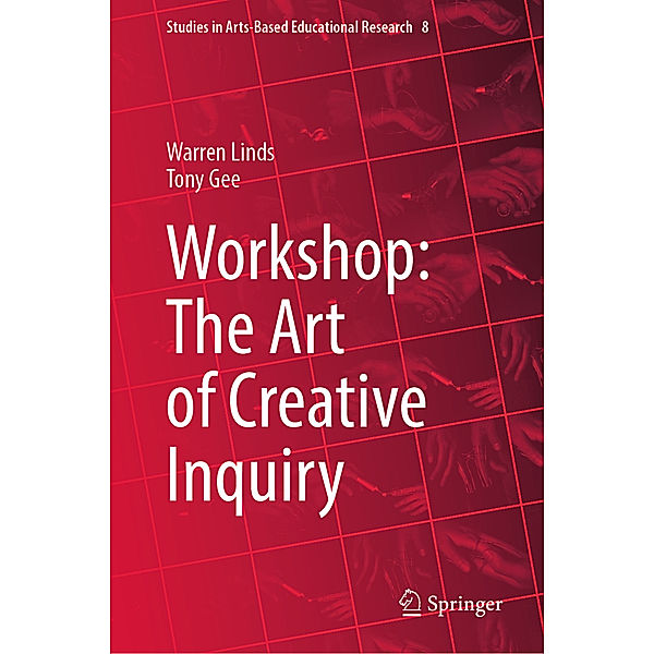 Workshop: The Art of Creative Inquiry, Warren Linds, Tony Gee