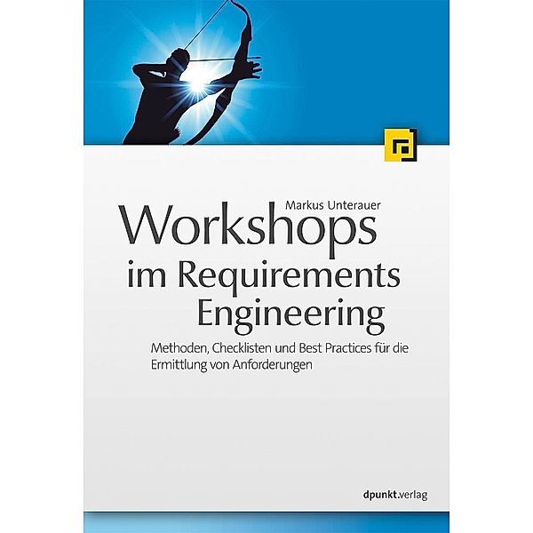 Workshops im Requirements Engineering, Markus Unterauer