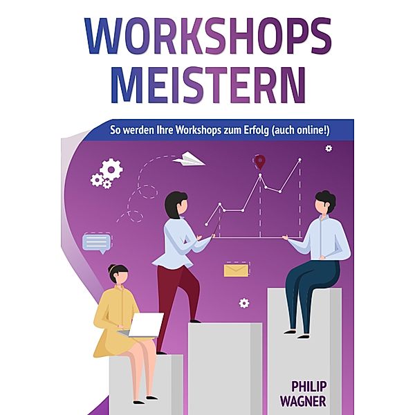 Workshops meistern, Philip Wagner