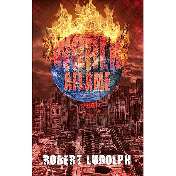 World Aflame, Robert Ludolph
