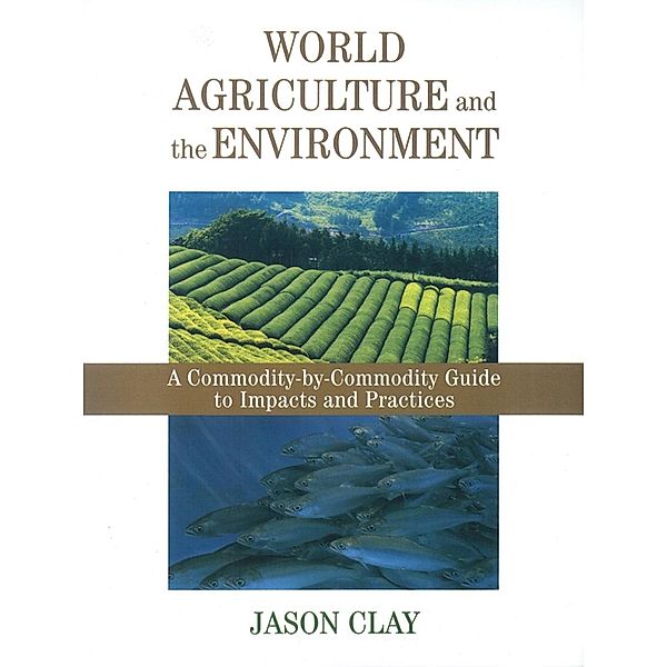 World Agriculture and the Environment, Jason Clay