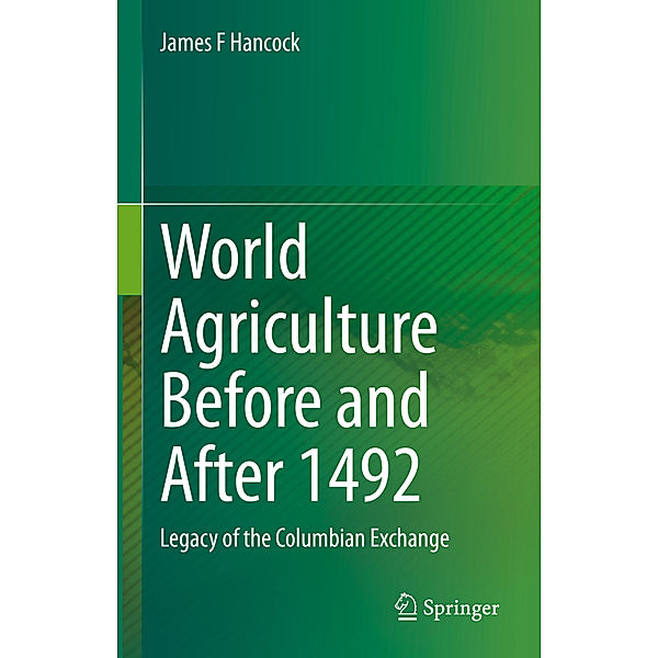 World Agriculture Before and After 1492, James F Hancock