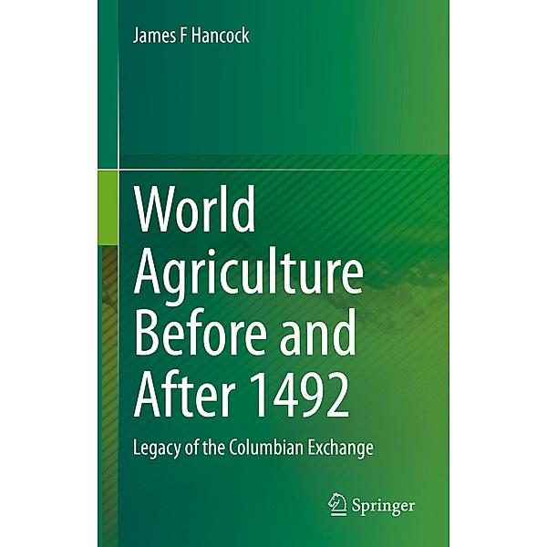 World Agriculture Before and After 1492, James F Hancock