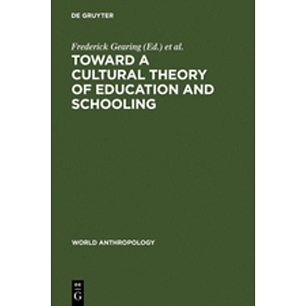 World Anthropology / Toward a Cultural Theory of Education and Schooling