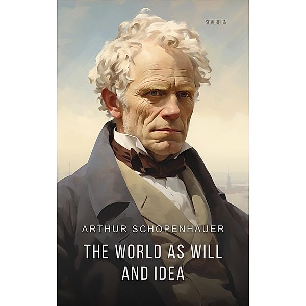 World as Will and Idea, Arthur Schopenhauer