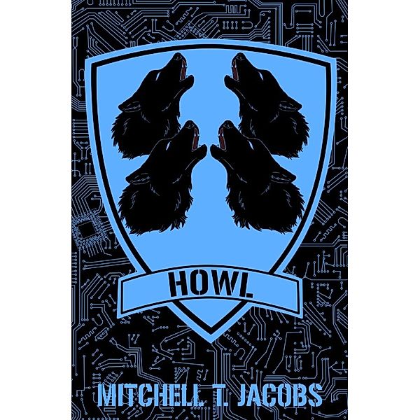 World at War Online: Howl: A World at War Novel (World at War Online, #2), Mitchell T. Jacobs