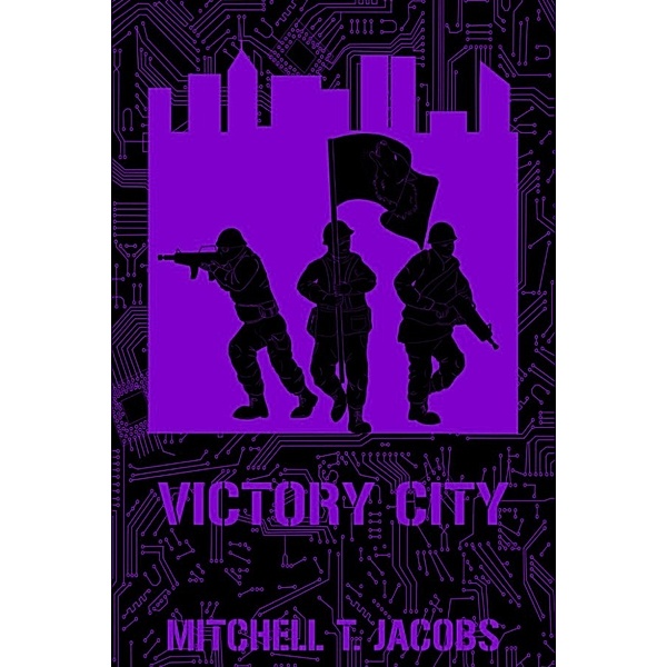 World at War Online: Victory City: A World at War Novel (World at War Online, #9), Mitchell T. Jacobs