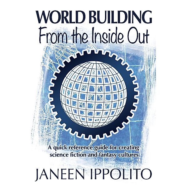 World Building from the Inside Out (World Building Made Easy, #1) / World Building Made Easy, Janeen Ippolito