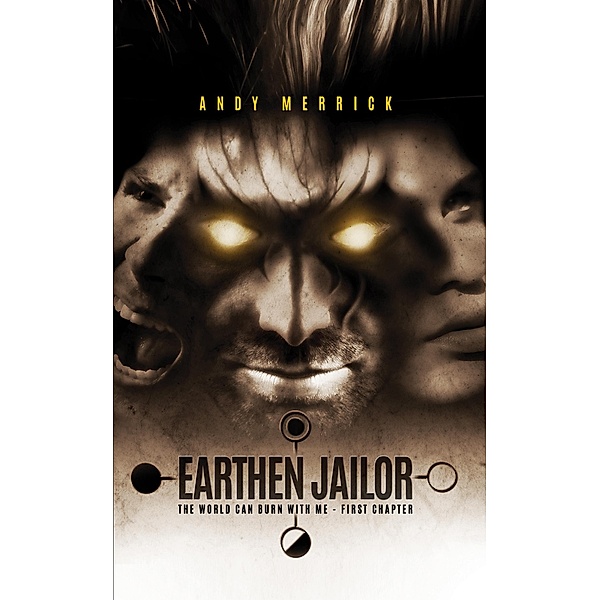World Can Burn With Me: Earthen Jailor - First Chapter, Andy Merrick