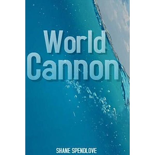 World cannon, Shane Spendlove