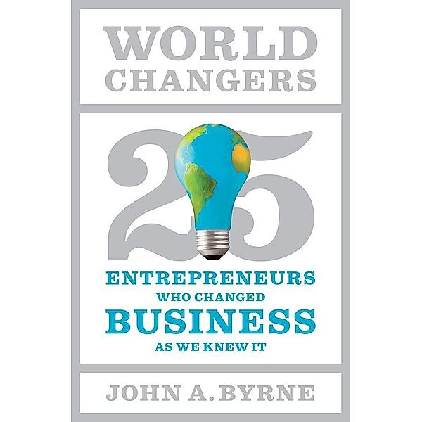 World Changers, John A. Byrne