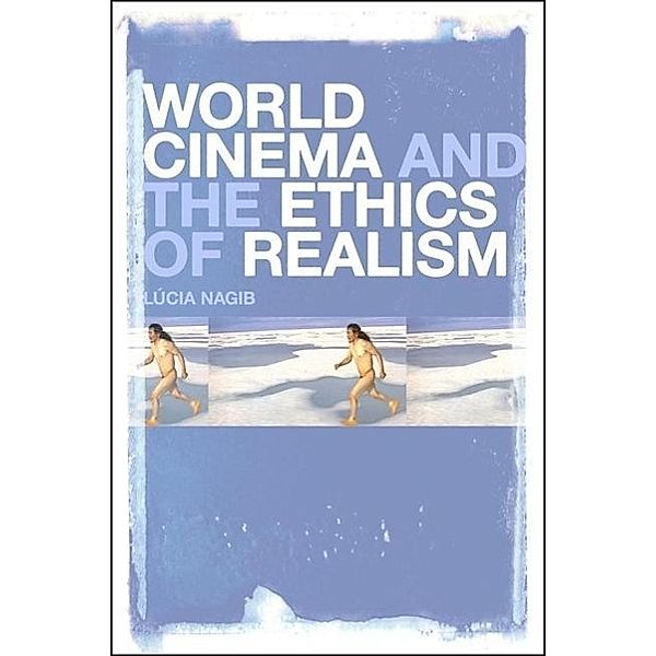 World Cinema and the Ethics of Realism, Lucia Nagib