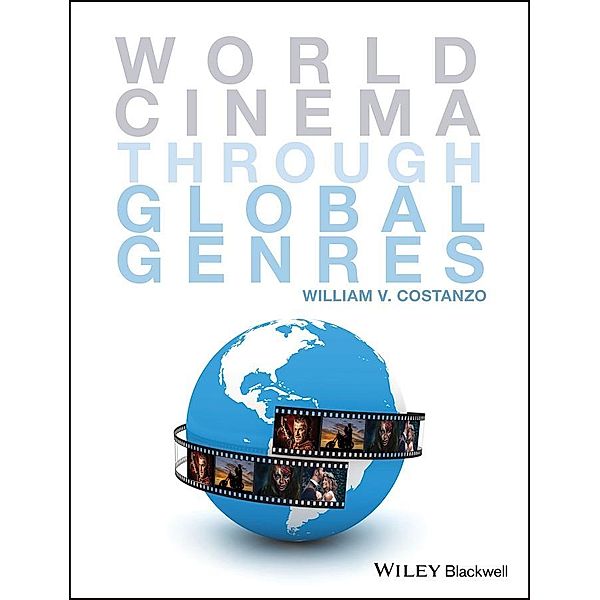 World Cinema through Global Genres, William V. Costanzo