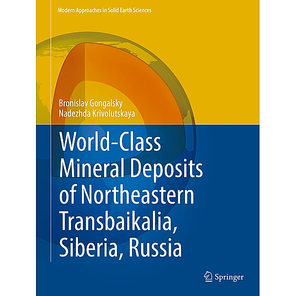 World-Class Mineral Deposits of Northeastern Transbaikalia, Siberia, Russia, Bronislav Gongalsky, Nadezhda Krivolutskaya