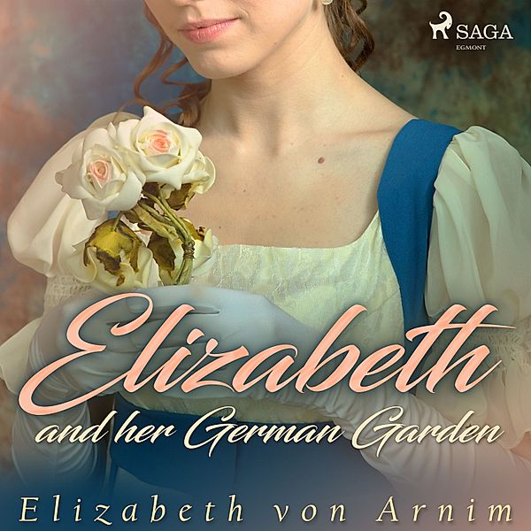 World Classics - Elizabeth and her German Garden, Elizabeth von Arnim