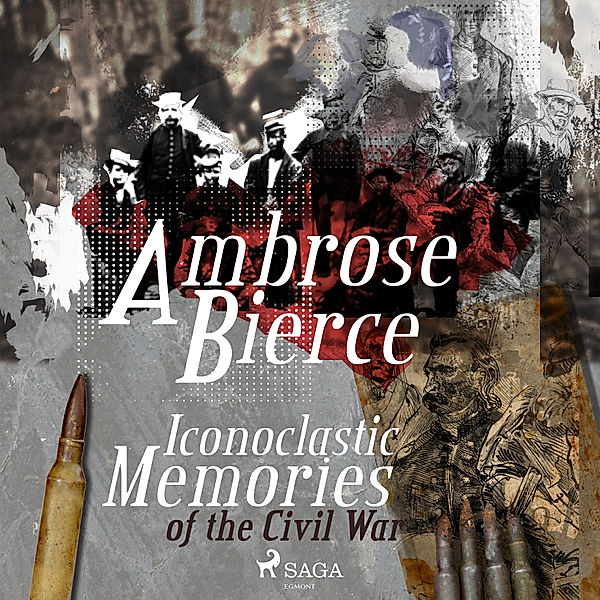 World Classics - Iconoclastic Memories of the Civil War, Ambrose Bierce