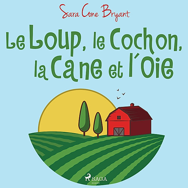 World Classics - Le Loup, le Cochon, la Cane et l'Oie, Sara Cone Bryant