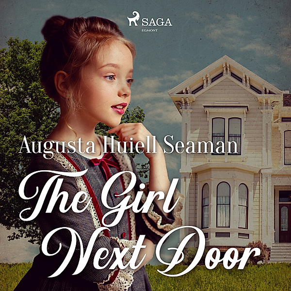 World Classics - The Girl Next Door, Augusta Huiell Seaman
