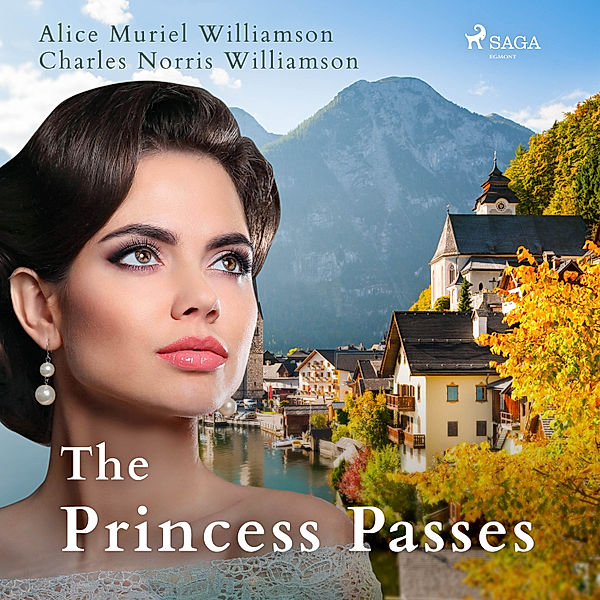 World Classics - The Princess Passes, Alice Muriel Williamson, Charles Norris Williamson