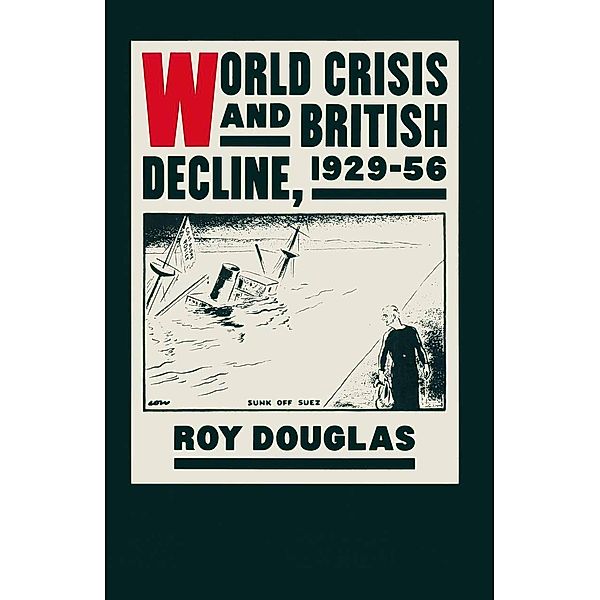 World Crisis and British Decline, 1929-56, Roy Douglas
