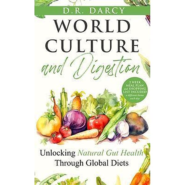 World Culture and Digestion / Harmony of Wellness, D. R. Darcy