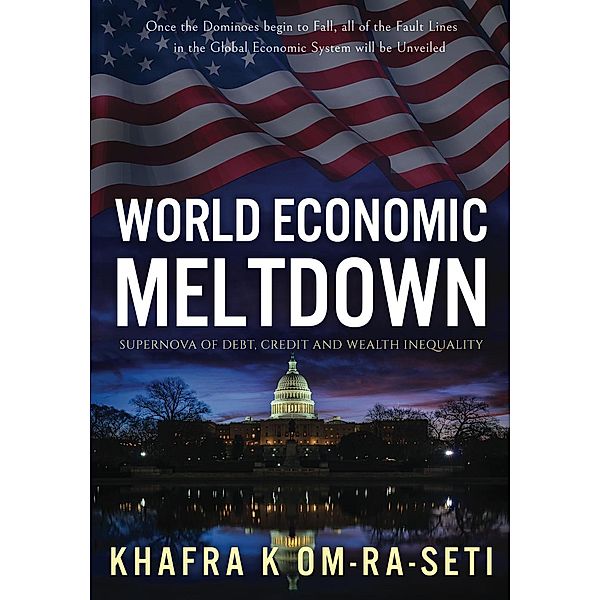 World Economic Meltdown: Supernova of Debt, Credit and Wealth Inequality, Khafra K Om-Ra-Seti