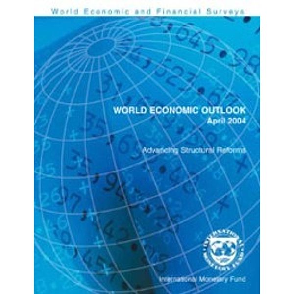 World Economic Outlook, April 2004: Advancing Structural Reforms, International Monetary Fund