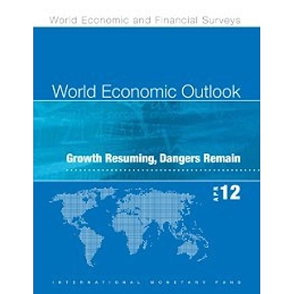 World Economic Outlook, April 2012: Growth Resuming, Dangers Remain, International Monetary Fund