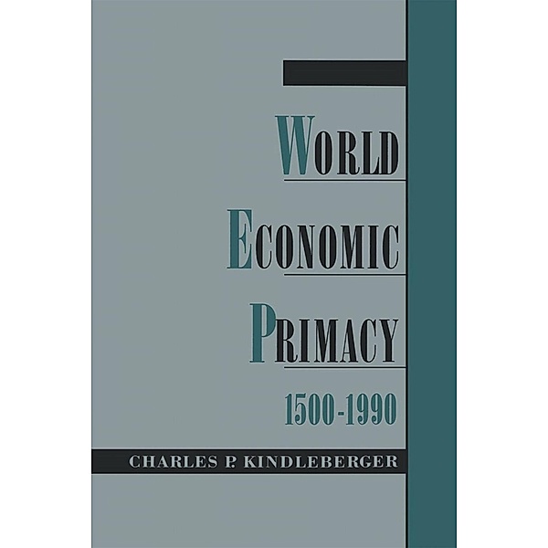 World Economic Primacy: 1500-1990, Charles P. Kindleberger