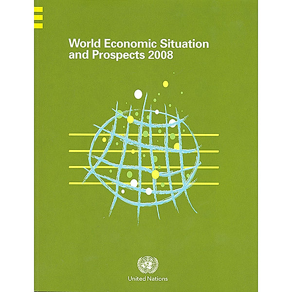 World Economic Situation and Prospects (WESP): World Economic Situation and Prospects 2008