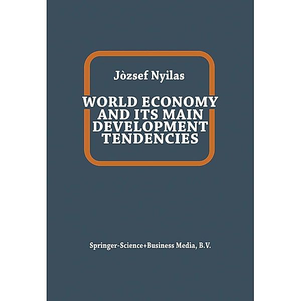 World Economy and Its Main Development Tendencies, J. Nyilas