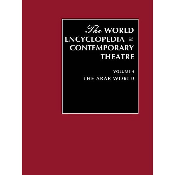 World Encyclopedia of Contemporary Theatre Volume 4: The Arab World, Don Rubin (Series Editor)