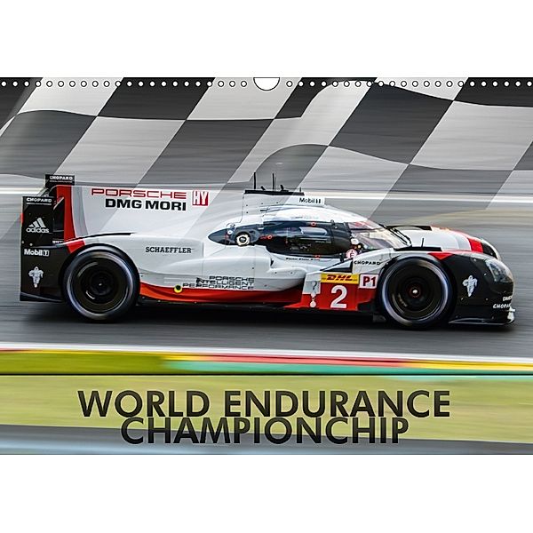 World Endurance Championship (Wandkalender 2018 DIN A3 quer) Dieser erfolgreiche Kalender wurde dieses Jahr mit gleichen, Dirk Stegemann