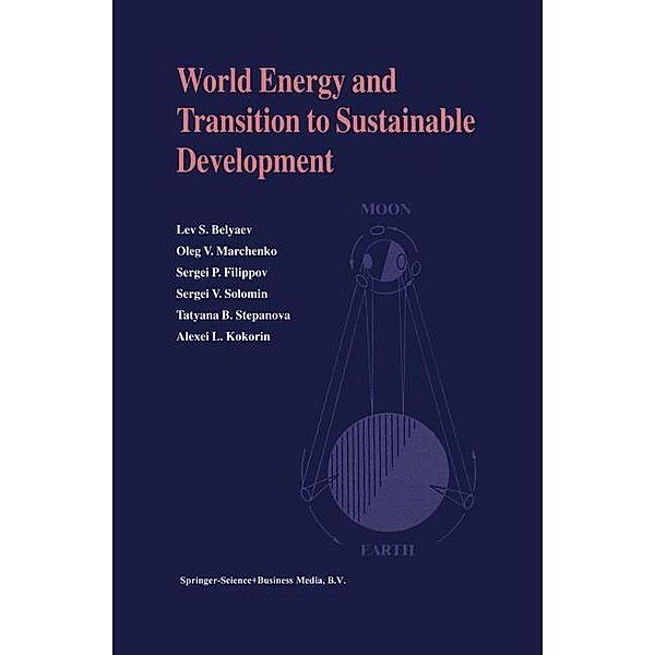 World Energy and Transition to Sustainable Development, Lev S. Belyaev, Oleg V. Marchenko, Sergei P. Filippov, Sergei V. Solomin, Tatyana B. Stepanova, Alexei L. Kokorin