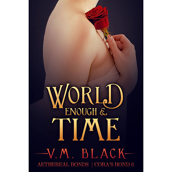 World Enough and Time: Cora's Bond Vampire Series #6 (Cora's Bond Vampire Series), V. M. Black